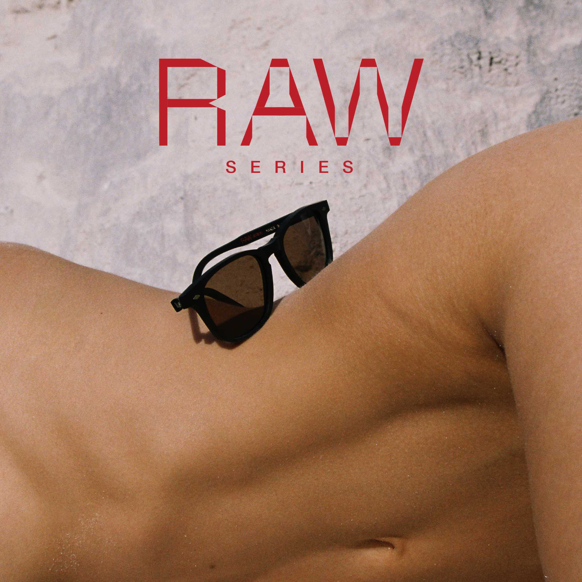 Limited Edition - RAW Series